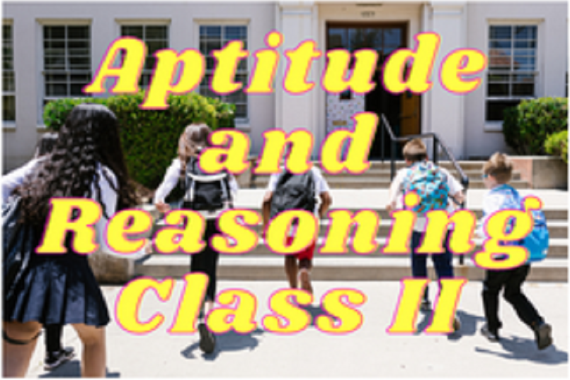 Aptitude and Reasoning (Foundation) - Class II